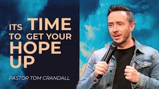 It's Time To Get Your Hope Up - Tom Crandall
