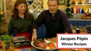 Jacques Pépin's Hearty Winter Recipes | Jacques Pépin Celebrates