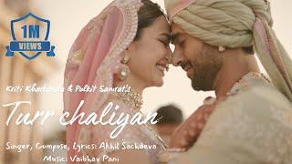 Turr Chaliyan | Kriti Kharbanda & Pulkit Samrat  Wedding Film | Akhil Sachdeva, Vaibhav Pani