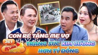 Mẹ Chồng Nàng Dâu #361| Quyền Linh KINH NGẠC trước bộ trang sức KIM CƯƠNG hơn 1 TỶ con Rể tặng Mẹ vợ