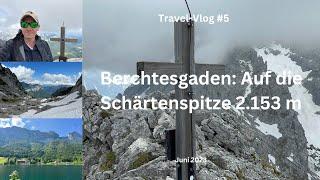 Berchtesgaden: Auf die Schärtenspitze 2.153m und zur Blauseishütte - Juni 2023 - Travel-Vlog #5