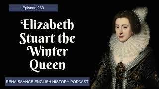 Elizabeth Stuart: The Winter Queen’s Rise, Exile, and Enduring Legacy