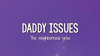 The Neighborhood - Daddy Issues (Lyrics)