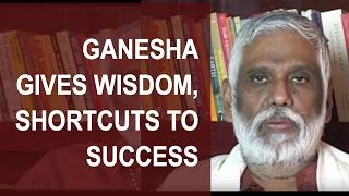 Ganesha & Wisdom: Ganesha Gives Shortcuts To Success