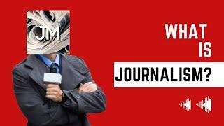 What is journalism? | Welcome to Journo Mode