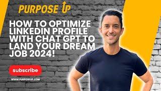 How to Optimize LinkedIn Profile with Chat GPT to Land Your Dream Job 2024!