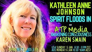 When Spirit Floods in; Kathleen Ann Johnson - ATP Media with KAren Swain