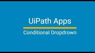 UiPath Apps - Conditional Dropdown