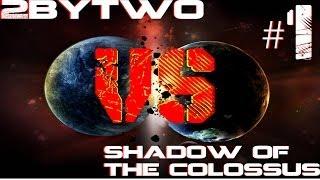 2byTwo -VS- Shadow Of The Colossus