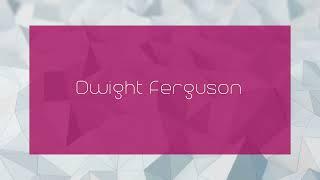 Dwight Ferguson - appearance