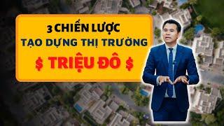 3 Chiến lược tạo dựng thị trường Triệu đô trong ngành Bất động sản | Toan Broker