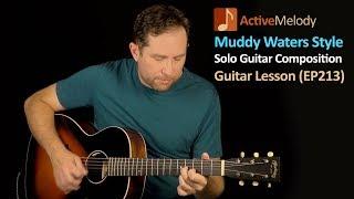 Muddy Waters Style Blues Guitar Lesson - Solo Composition For Acoustic or Electric Guitar - EP213