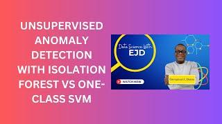 45. Unsupervised Anomaly Detection with Isolation Forest vs One Class SVM