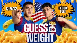 GUESS THE WEIGHT | PAU CUBARSÍ vs HÉCTOR FORT   | FC Barcelona 