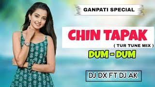 Chin Tapak Dam Dam | Tur Tune Mix | Dj Dx Ft Dj Ak