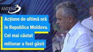 Acțiune de ultimă oră în Republica Moldova. Cel mai căutat milionar a fost găsit