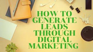How To Generate More Leads Using Digital & Content Marketing