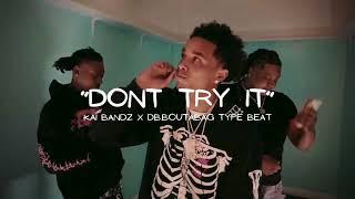 Kai Bandz x DB.Boutabag Type Beat "Dont Try It" (prodby.scoobybeats)