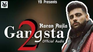 || Gangsta 2 || Karan Aujla |(Official Audio)|@KaranAujlaOfficial|| YB Presents ||