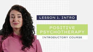 Lesson 1.  Introduction | Positive Psychotherapy Course