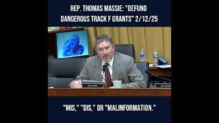 Rep. Thomas Massie: "Defund Dangerous Track F Grants" 2/12/25