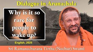 Why is it so rare for people to wake up / realise? | Dialogue in Arunachala | English | 2025