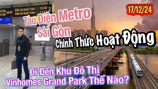 Tàu điện Metro Sài Gòn chính thức hoạt động | đi đến khu đô thị Vinhomes Grand Park thế nào?