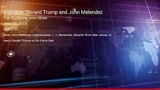 Interview: Donald Trump Speaks With John Melendez in Trick Phone Call - June 28, 2018.