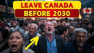 LEAVE Canada BEFORE 2030