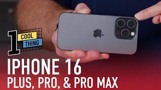 1 Cool Thing: iPhone 16 and 16 Pro