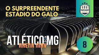 Conferi de perto a MRV ARENA, o novo estádio do GALO. E me surpreendi