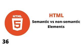 Semantic & non - semantic elements in html | Semantic vs non - semantic element diff explaining