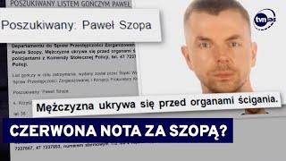 Jest wniosek prokuratury o ściganie Pawła Szopy czerwoną notą Interpolu @TVN24