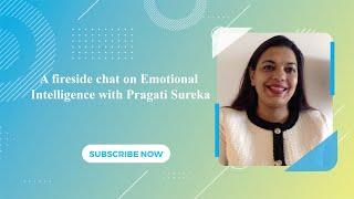 A fireside chat on Emotional Intelligence with Pragati Sureka