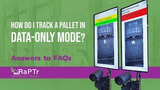 RaPTr FAQ - How Do I Track a Pallet in Data-only Mode?