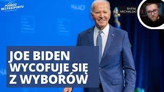 Joe Biden wycofuje się z wyścigu o Biały Dom | Rafał Michalski