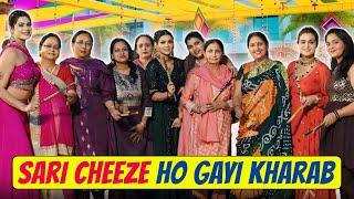 Sari cheeze ho gayi kharab