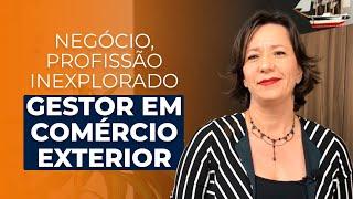 O que faz, quem é? Gestor em Comércio Exterior | Ivana Arantes