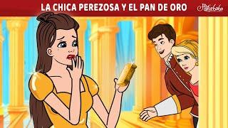 La Chica Perezosa y el Pan de Oro  | Cuentos infantiles para dormir en Español