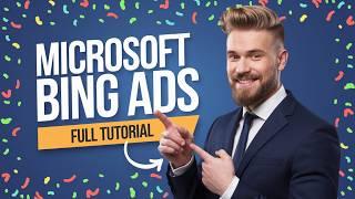 Microsoft (Bing) Ads Tutorial 2025 | Complete Step-by-Step Guide for Beginners