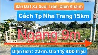 Bán Đất Xã Suối Tiên, Huyện Diên Khánh. Cách tp Nha Trang 15km. 227m ngang 9m. Giá 1 tỷ 400 triệu