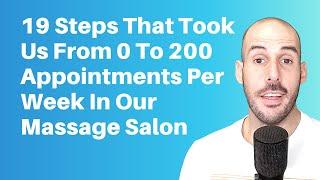 The 19 Steps That Took us From 0 To 200 Appointments Per Week In Our Massage Salon