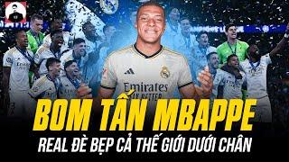 CHÍNH THỨC: REAL NỔ SIÊU BOM TẤN MBAPPE – LOS BLANCOS MÙA SAU ĐÈ BẸP CẢ THẾ GIỚI DƯỚI CHÂN