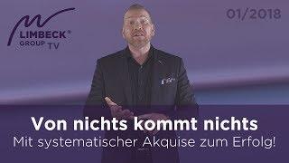 Von nichts kommt nichts - Mit systematischer Akquise zum Erfolg! | Martin Limbeck TV 01/2018