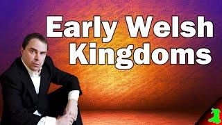 Early Welsh Kingdoms Explained!