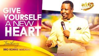 GIVE YOURSELF A NEW HEART | SERMON | BRO RONNIE MAKABAI