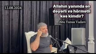 Allahın yanında ən dəyərli və hörmətli kəs kimdir