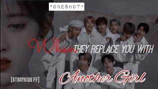 Stray Kids ff // When they replace you with another girl // Oneshot