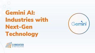 Gemini AI: Revolutionizing Industries with Next-Gen Technology | | SJ Innovation LLC