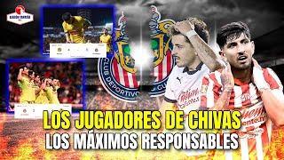 Jugadores de Chivas: RESPONSABLES del fracaso ante el América
